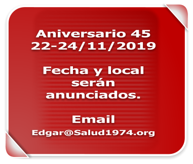 Aniversario 45 22-24/11/2019  Fecha y local ser�n anunciados.  Email Edgar@Salud1974.org